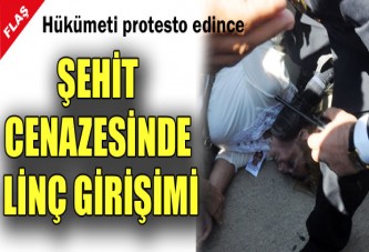 Şehit cenazesinde linç ediyorlardı