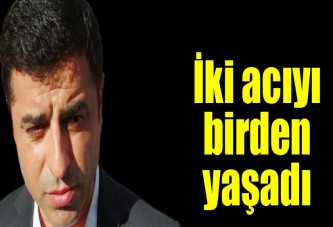 Selahattin Demirtaş iki acıyı birden yaşadı