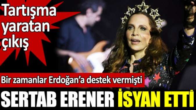 Sertab Erenerden tartışma yaratan çıkış