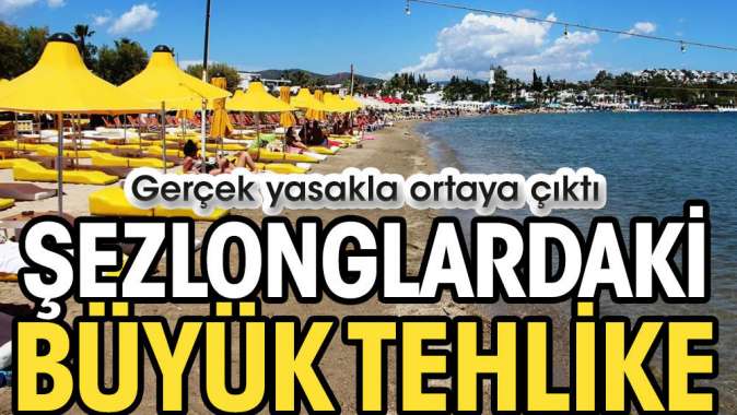 Şezlonglardaki büyük tehlike. Gerçek yasakla ortaya çıktı