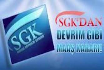 SGK'dan devrim gibi maaş kararı