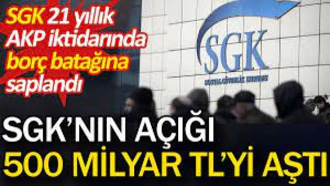 SGKnın açığı 500 milyar TLyi aştı