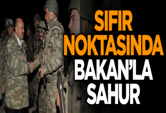 Sıfır noktasında Bakan’la sahur