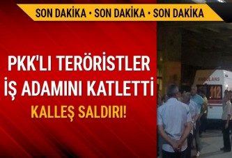 Siirt'te PKK'lı teröristler iş adamı Mehmet Salih Arslan'ı şehit etti