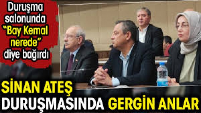 Sinan ateş duruşmasında gergin anlar. Duruşma salonunda Bay Kemal nerede? diye bağırdı