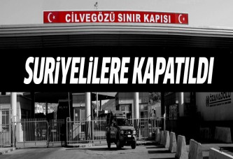 Sınır kapıları Suriyelilerin gelişine kapatıldı