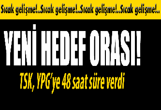 Sırada orası var! TSK, YPG'ye 48 saat süre verdi