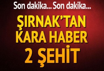 Şırnak'tan kara haber... 2 şehit var