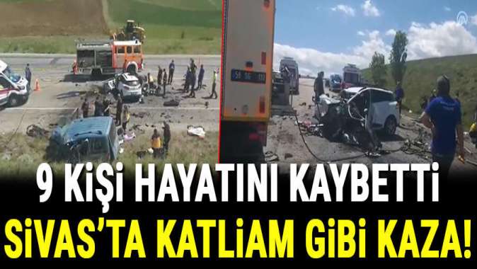 Sivasta katliam gibi kaza: 9 kişi hayatını kaybetti