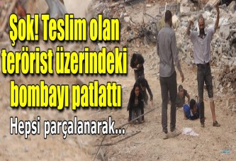 Şok! Teslim olan terörist üzerindeki bombayı patlattı