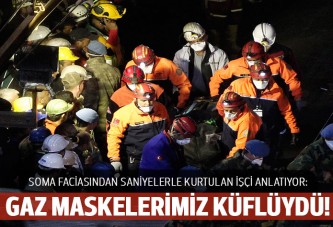 Soma'da kurtulan madenci: Açtığımız gaz maskeleri küflüydü