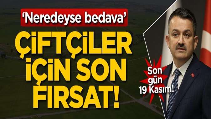 Son gün 19 Kasım! Çiftçiler için son fırsat