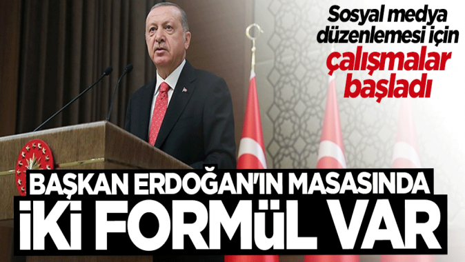 Sosyal medya düzenlemesi için Cumhurbaşkanı Erdoğanın masasında 2 formül var