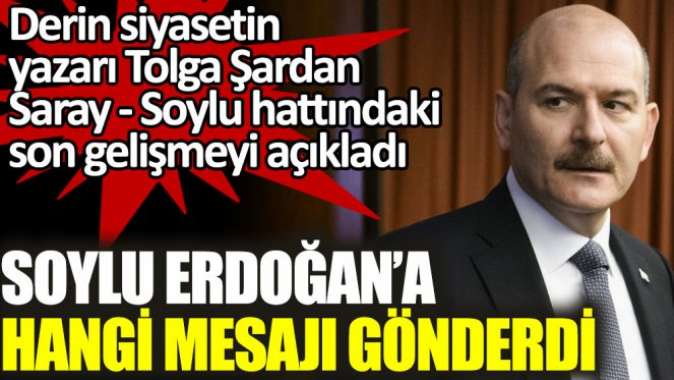 Soylu Erdoğan'a hangi mesajı gönderdi.