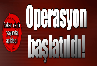 Soylu: Operasyon başlatıldı