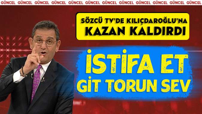 Sözcü TVde Kılıçdaroğluna kazan kaldırdı istifa et, git torun sev