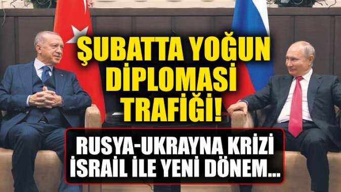 Şubat ayında Türkiyenin yoğun diplomasi trafiği! Rusya-Ukrayna krizi, İsrail ile yeni dönem...