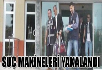 SUÇ MAKİNELERİ YAKALANDI