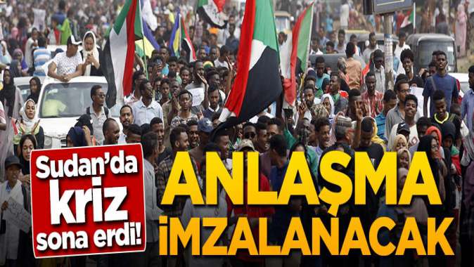 Sudanda kriz bitti! Anlaşma imzalanacak