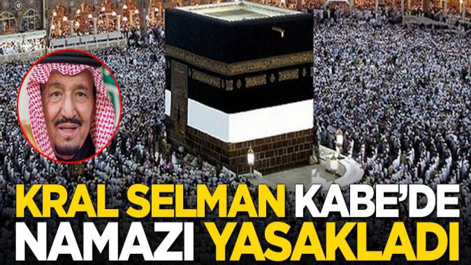 Sudi Arabistan Kralı Selman, Kabede namaz kılmayı yasakladı