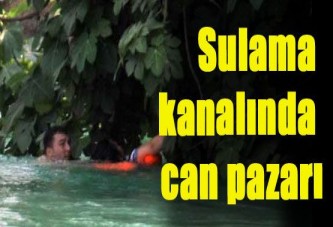 Sulama kanalında can pazarı