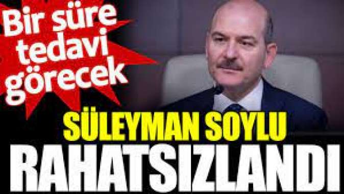 Süleyman Soylu rahatsızlandı. Bir süre tedavi görecek