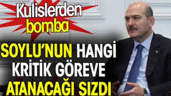 Süleyman Soylu'nun hangi kritik göreve atanacağı sızdı. Kulislerden bomba iddia