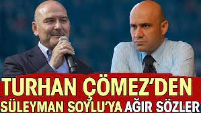 Süleyman Soyluya Turhan Çömezden ağır sözler