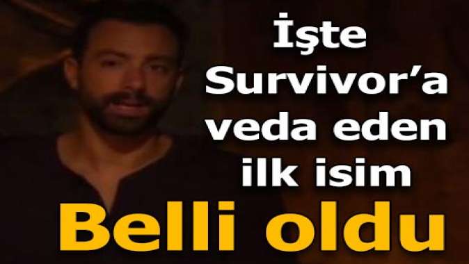 Survivorda kim elendi? 2019 Survivorda ilk elenen isim belli oldu