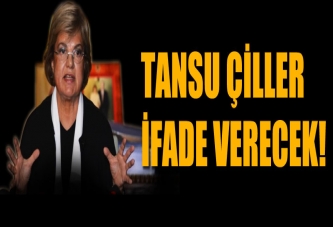 Tansu Çiller İfade Verecek!