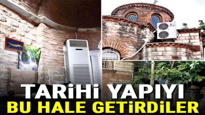 Tarihi yapıyı bu hale getirdiler