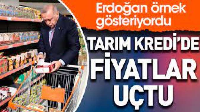 Tarım Kredide fiyatlar uçtu. Erdoğan örnek gösteriyordu