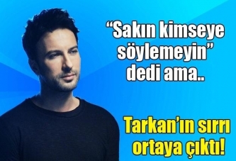 Tarkan'ın sırrı ortaya çıktı!