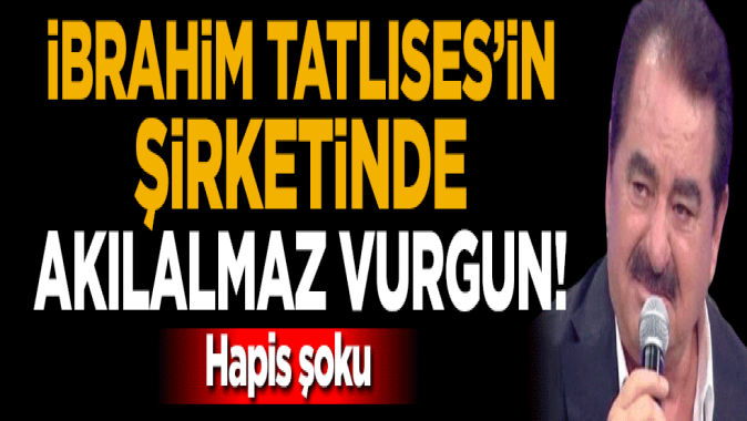 Tatlıses'in şirketinde akılalmaz vurgun