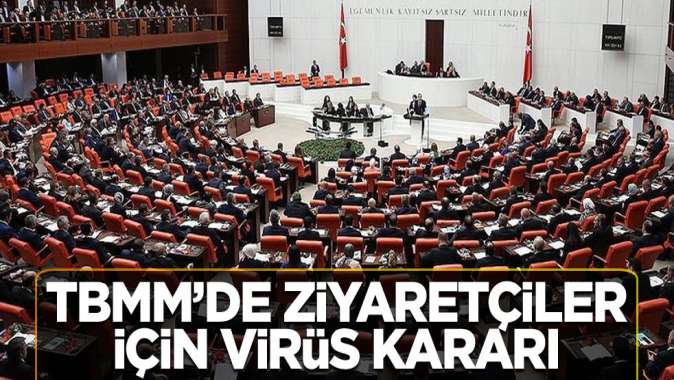 TBMMde ziyaretçiler için virüs kararı!