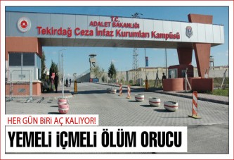 Tekirdağ cezaevi'nde yemeli içmeli ölüm orucu