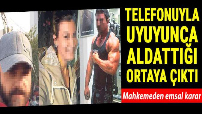 Telefonla uyuyunca aldattığı uykuda ortaya çıktı!