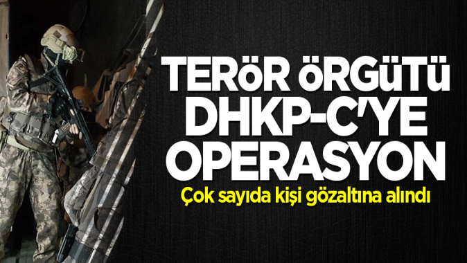 Terör örgütü DHKP-Cye operasyon! Çok sayıda gözaltı var