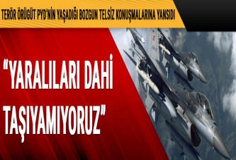 Terör örgütü PYD/YPG'nin yaşadığı bozgun telsiz konuşmalarına yansıdı