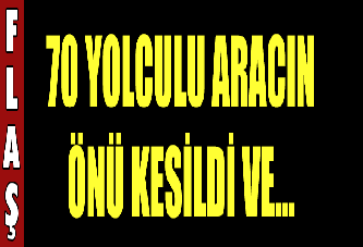 Teröristler 70 yolcuyu rehin aldı, 2 saat sonra serbest bıraktı