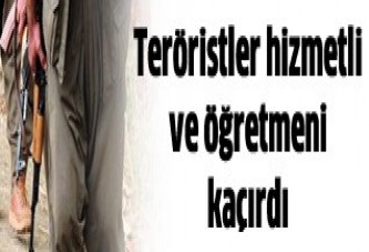 Teröristler bir öğretmen ve hizmetliyi kaçırdı