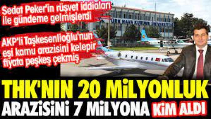 THKnin 20 milyonluk arazisini 7 milyona kim aldı