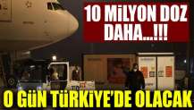 10 milyon doz aşı o gün gelecek!