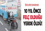 10 yıl önce felç kaldığı yerde öldü