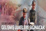 100 bin Suriyeli gelişmiş ülkelere sığınacak