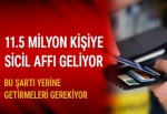 11.5 milyon kişiye sicil affı geliyor