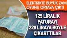 125 liralık faturayı 228 liraya böyle çıkarttılar. Elektrikte büyük zam oyunu ortaya çıktı