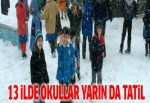 13 ilde okullar yarın da tatil