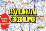 140 yıllık hayal gerçek oluyor