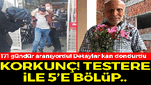 171 gündür aranıyordu! Cebindeki 5 bin TL için testereyle 5 parçaya bölünüp denize atılmış